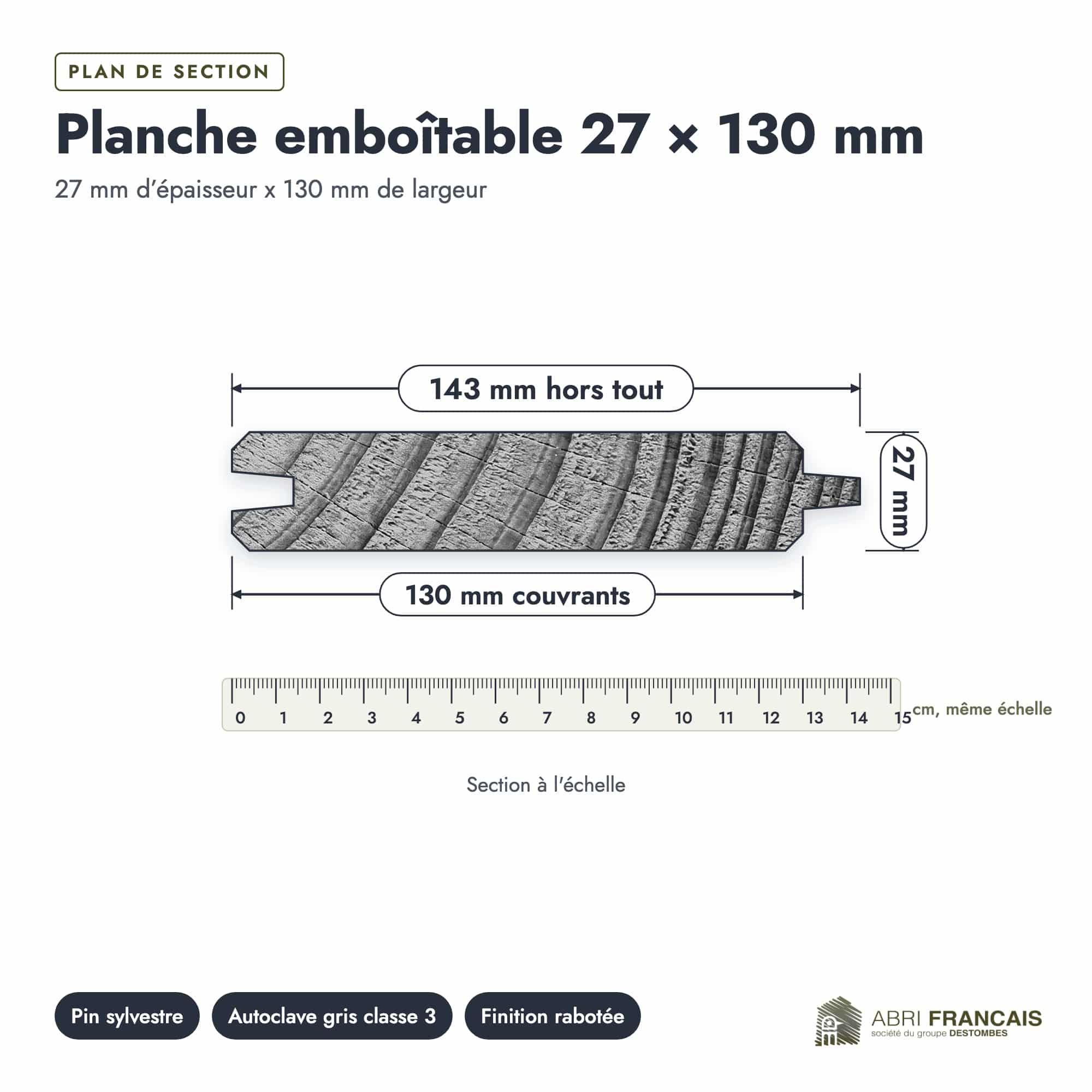 Planche emboîtable en pin sylvestre traité autoclave gris classe 3 – Section 27x130 mm, plan de section, Abri Français