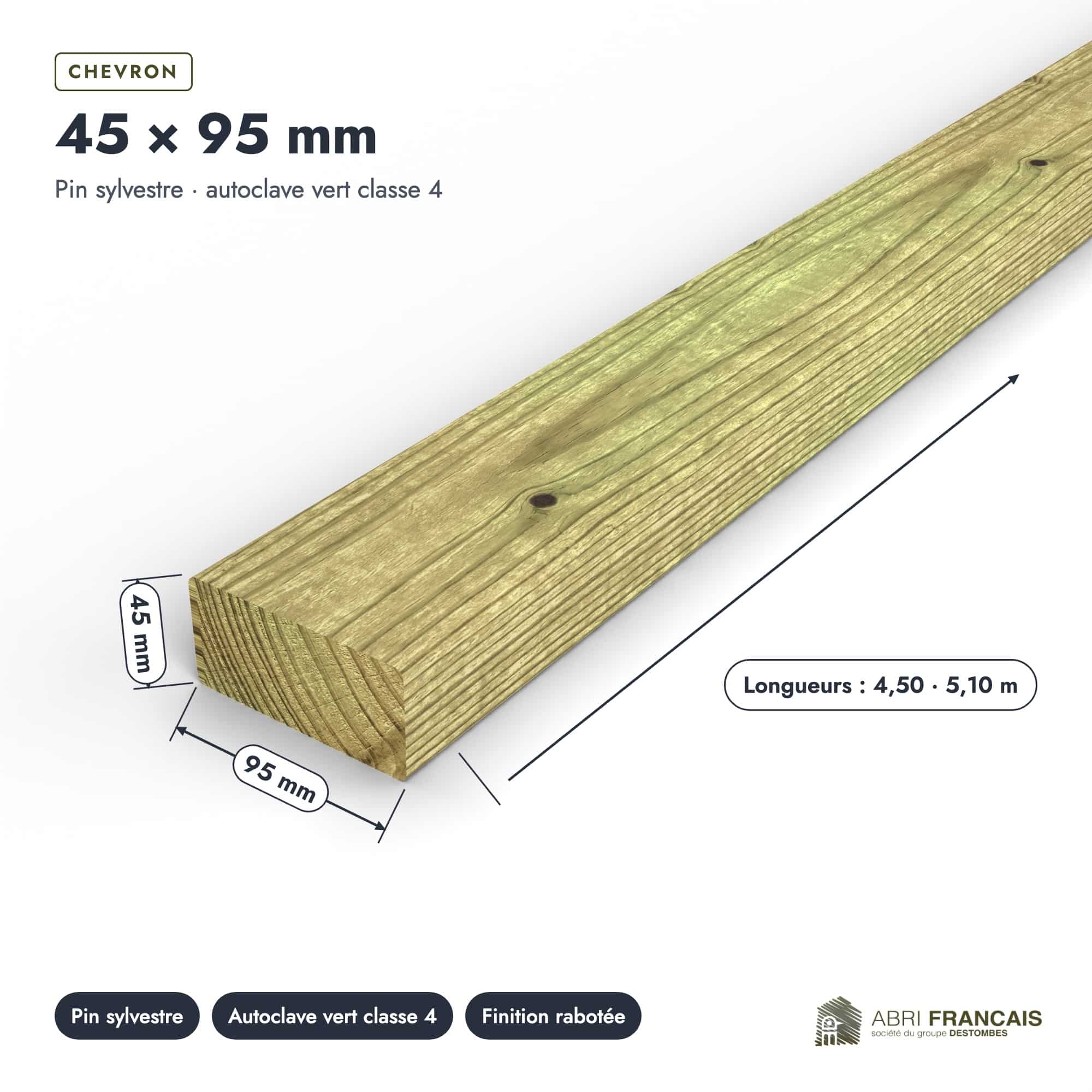 Chevron en pin sylvestre traité autoclave vert classe 4 – Section 45x95 mm, pièce cotée, Abri Français