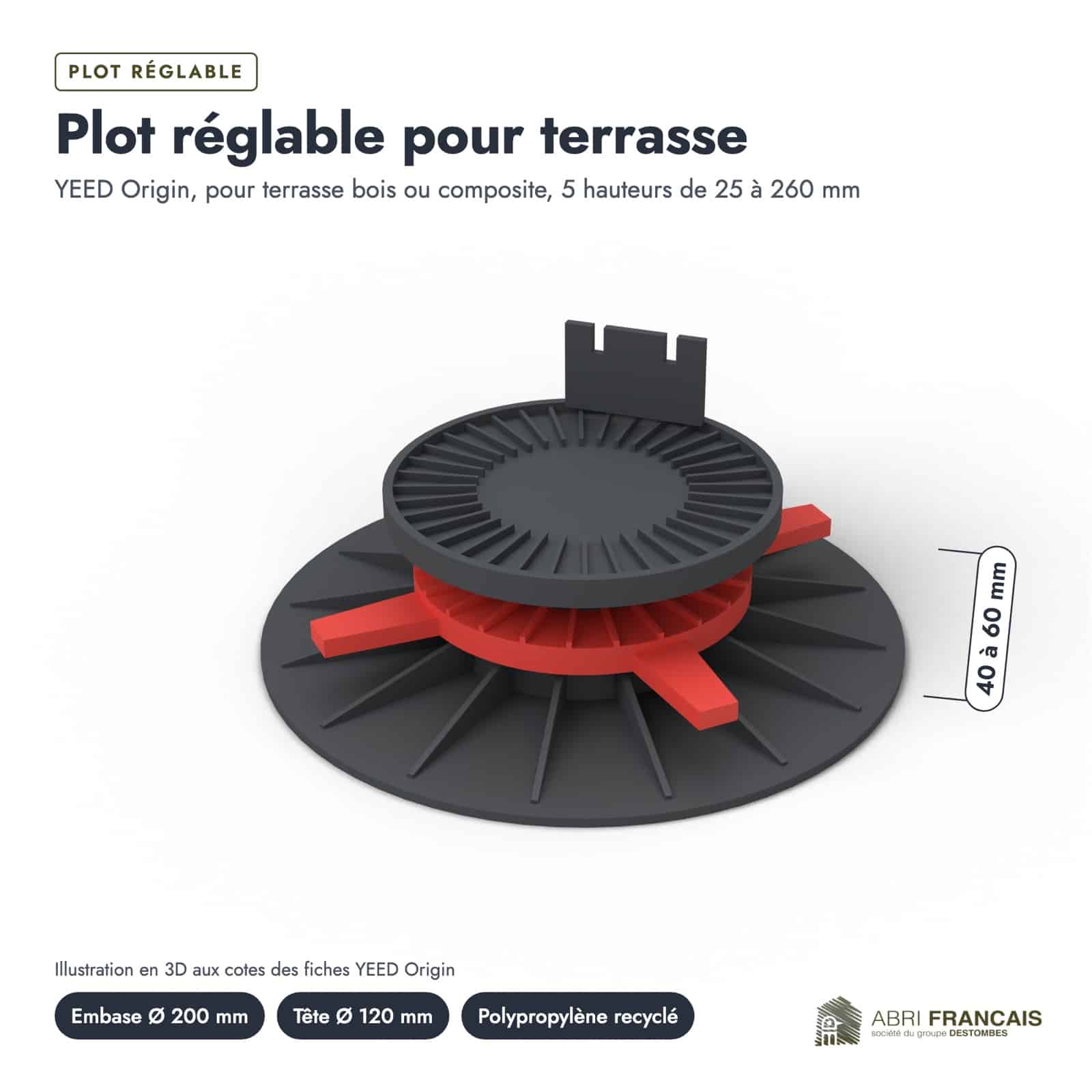 Plot réglable terrasse en polypropylène, 5 hauteurs de 25 à 260 mm : piece cotee